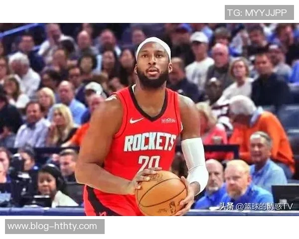 火箭进攻效率飙升至联盟第一奥科吉首发助力球队重焕生机